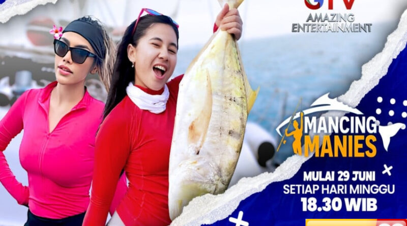 lady angler siap unjuk gigi jangan lewatkan keseruan mancing manies di gtv