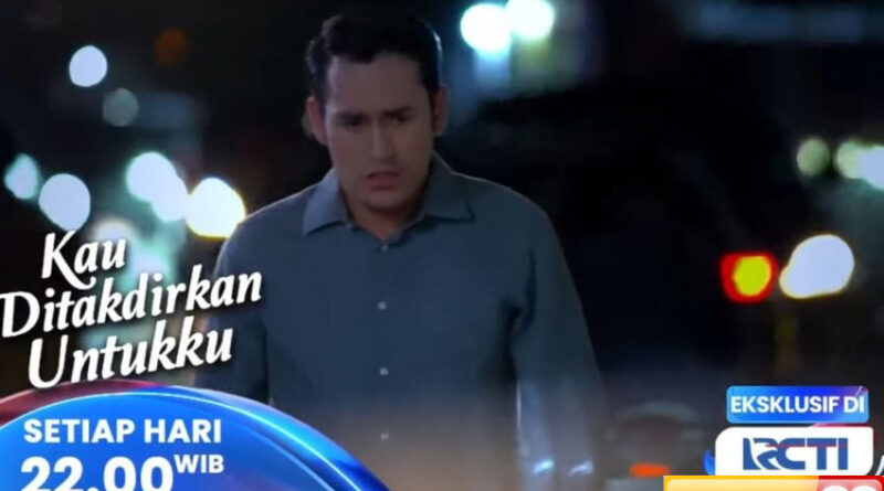 sinopsis layar drama indonesia kau ditakdirkan untukku eps 110 cakra nyatakan cinta pada alya devan cemburu